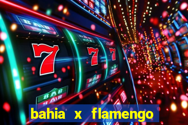 bahia x flamengo ao vivo hd